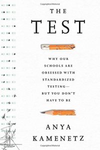 cover of the book The Test: Why Our Schools are Obsessed with Standardized Testing–But You Don’t Have to Be