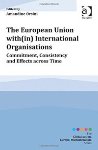 cover of the book The European Union With(in) International Organisations: Commitment, Consistency and Effects Across Time