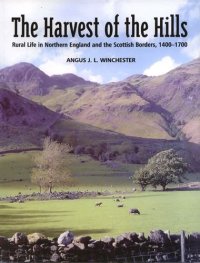 cover of the book The Harvest of the Hills: Rural Life in Northern England and the Scottish Borders, 1400-1700