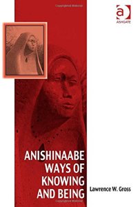 cover of the book Anishinaabe Ways of Knowing and Being