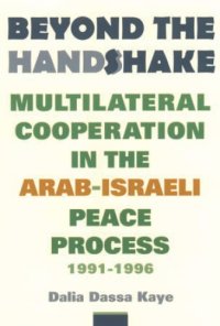 cover of the book Beyond the Handshake: Multilateral Cooperation in the Arab-Israeli Peace Process, 1991-1996