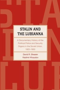 cover of the book Stalin and the Lubianka: A Documentary History of the Political Police and Security Organs in the Soviet Union, 1922–1953