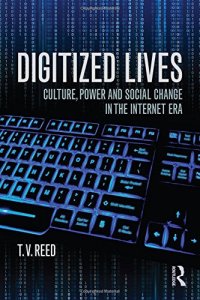 cover of the book Digitized Lives: Culture, Power, and Social Change in the Internet Era