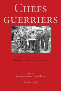 cover of the book Chefs guerriers: Perspectives concernant les militaires canadiens de haut niveau