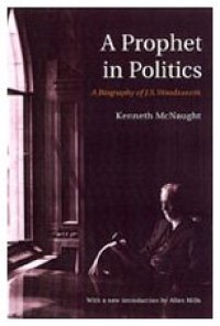 cover of the book A Prophet in Politics: A Biography of J.S. Woodsworth