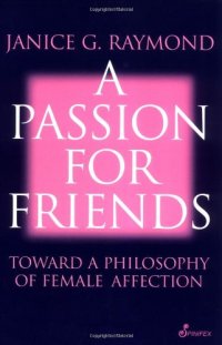 cover of the book A Passion for Friends: Toward a Philosophy of Female Affection