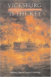 cover of the book Vicksburg Is the Key: The Struggle for the Mississippi River