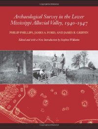 cover of the book Archaeological Survey in the Lower Mississippi Alluvial Valley 1940-1947