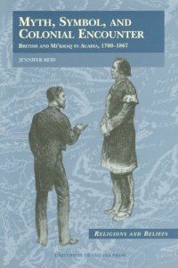 cover of the book Myth, Symbol, and Colonial Encounter: British and Mi'kmaq in Acadia, 1700-1867