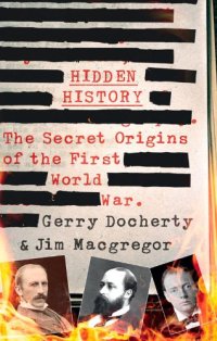 cover of the book Hidden History: The Secret Origins of the First World War.