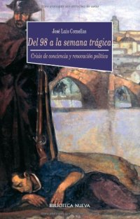 cover of the book Del 98 a la Semana Trágica, 1898-1909: Crisis de conciencia y renovación política