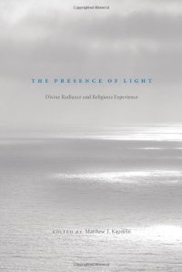 cover of the book The Presence of  Light : Divine Radiance and Religious Experience