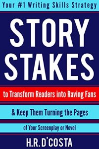 cover of the book Story Stakes: Your #1 Writing Skills Strategy to Transform Readers into Raving Fans & Keep Them Turning the Pages of Your Screenplay or Novel