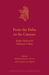 cover of the book From the Delta to the Cataract: Studies Dedicated to Mohamed El-Bialy