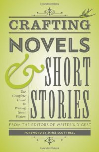 cover of the book Crafting Novels & Short Stories: The Complete Guide to Writing Great Fiction