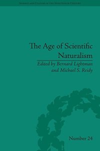 cover of the book The Age of Scientific Naturalism: Tyndall and His Contemporaries