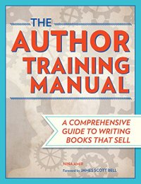 cover of the book The Author Training Manual: Develop Marketable Ideas, Craft Books That Sell, Become the Author Publishers Want, and Self-Publish Effectively