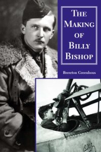 cover of the book The Making of Billy Bishop: The First World War Exploits of Billy Bishop, VC