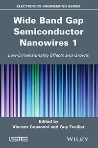 cover of the book Wide Band Gap Semiconductor Nanowires 1: Low-Dimensionality Effects and Growth