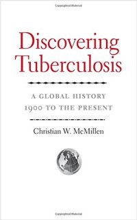 cover of the book Discovering Tuberculosis: A Global History, 1900 to the Present