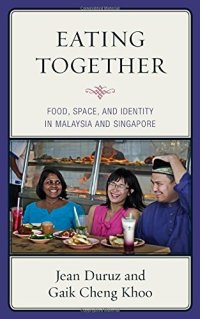 cover of the book Eating Together: Food, Space, and Identity in Malaysia and Singapore