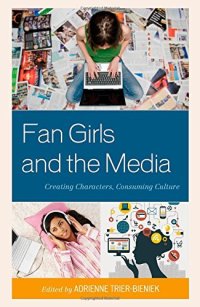 cover of the book Fan Girls and the Media: Creating Characters, Consuming Culture