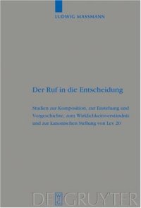 cover of the book Der Ruf in die Entscheidung: Studien zur Komposition, zur Entstehung und Vorgeschichte, zum Wirklichkeitsverständnis und zur kanonischen Stellung von Lev 20