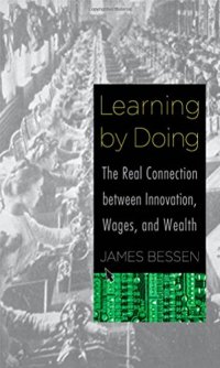 cover of the book Learning by Doing: The Real Connection between Innovation, Wages, and Wealth