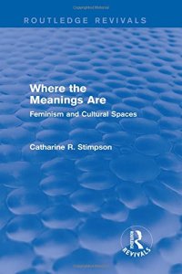 cover of the book Where the Meanings Are: Feminism and Cultural Spaces