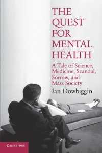 cover of the book The Quest for Mental Health: A Tale of Science, Medicine, Scandal, Sorrow, and Mass Society