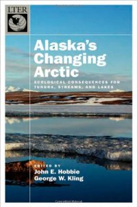 cover of the book Alaska's Changing Arctic: Ecological Consequences for Tundra, Streams, and Lakes