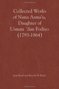 cover of the book Collected Works of Nana Asma'u: Daughter of Usman 'dan Fodiyo (1793-1864)