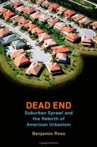 cover of the book Dead End: Suburban Sprawl and the Rebirth of American Urbanism