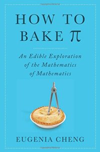 cover of the book How to Bake Pi: An Edible Exploration of the Mathematics of Mathematics