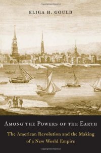 cover of the book Among the Powers of the Earth: The American Revolution and the Making of a New World Empire