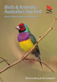 cover of the book Birds and Animals of Australia's Top End: Darwin, Kakadu, Katherine, and Kununurra