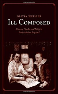 cover of the book Ill Composed: Sickness, Gender, and Belief in Early Modern England