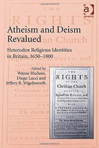 cover of the book Atheism and Deism Revalued: Heterodox Religious Identities in Britain 1650-1800