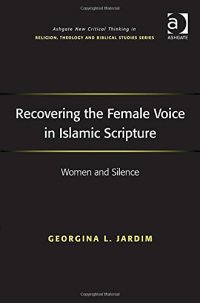 cover of the book Recovering the Female Voice in Islamic Scripture: Women and Silence