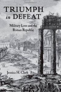 cover of the book Triumph in Defeat: Military Loss and the Roman Republic