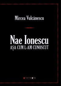 cover of the book Nae Ionescu : aşa cum l-am cunoscut