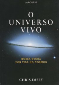 cover of the book O Universo Vivo - Nossa Busca por Vida no Cosmos