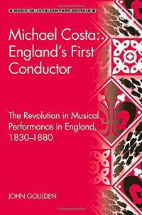 cover of the book Michael Costa: England's First Conductor: The Revolution in Musical Performance in England, 1830-1880