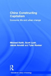 cover of the book China Constructing Capitalism: Economic Life and Urban Change