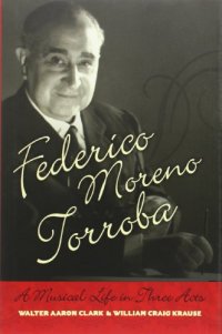 cover of the book Federico Moreno Torroba: A Musical Life in Three Acts