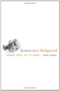 cover of the book Democracy Disfigured: Opinion, Truth, and the People