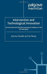 cover of the book Intervention and Technological Innovation: Government and the Pharmaceutical Industry in the UK and Japan