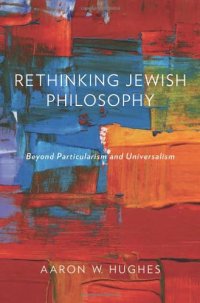 cover of the book Rethinking Jewish Philosophy: Beyond Particularism and Universalism