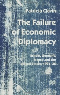 cover of the book Failure of Economic Diplomacy: Britain, Germany, France and the United States, 1931-36