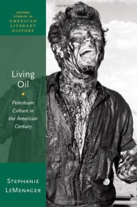 cover of the book Living Oil: Petroleum Culture in the American Century